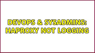 DevOps & SysAdmins: haproxy not logging