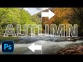 AUTUMN / FALL: Transform your Landscape Photographs using Photoshop