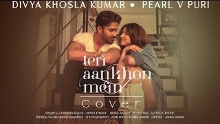 TERI AAnkhon mein song | Divya Khosla Kumar pearl V.puri | remix | forever music