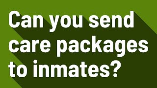 Can you send care packages to inmates?