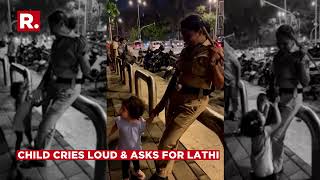 Child In Mumbai Demands Policewoman’s Lathi, Cries And Screams For It