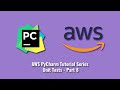 AWS PyCharm Tutorial Series : Unit Tests - Part 8
