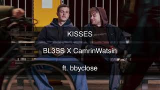 BL3SS x CamrinWatsin - Kisses ft. bbyclose