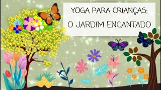 Yoga para crianças - O JARDIM ENCANTADO | Irina Castro Yoga