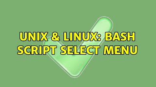 Unix & Linux: bash script select menu