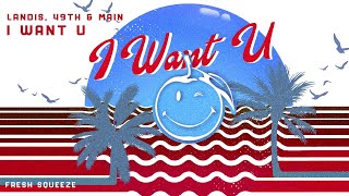 Landis, 49th \u0026 Main - I Want U (Official Audio)