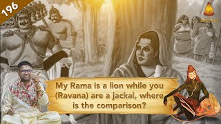 Ep 196 | Sundara Kandam | My Rama is a lion while you (Ravana) are a jackal, where is the comparison