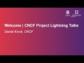 Welcome | CNCF Project Lightning Talks - Daniel Krook, CNCF