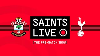 SAINTS LIVE: The Pre-Match Show | Southampton vs Tottenham Hotspur