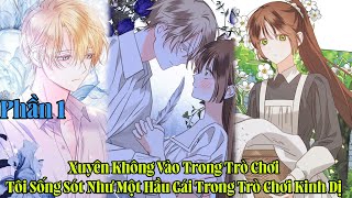 Xuyên Không Vào Trong Trò Chơi Tôi Sống Sót Như Một Hầu Gái Trong Trò Chơi Kinh Dị | Phần 1