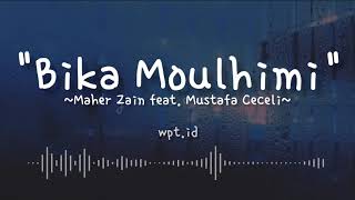 Bika Moulhimi ~ Maher Zain feat. Mustafa Ceceli | Lirik