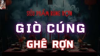 Chuyện Tâm Linh Giò Cúng Ghê Rợn