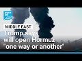 Donald Trump says will open Strait of Hormuz 