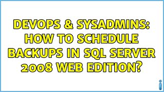 DevOps & SysAdmins: How to schedule backups in SQL Server 2008 Web Edition?