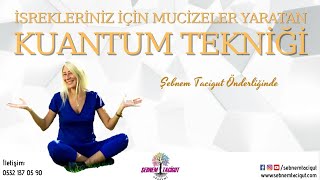 İstekleriniz İçin Mucizeler Yaratan Kuantum Tekniği