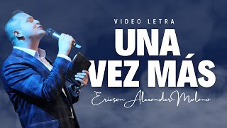 Una Vez Más | Video Letra | Ericson Alexander Molano