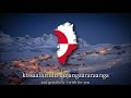 Nunanga-aa nunarsuup avannaani - Greenlandic Patriotic Song