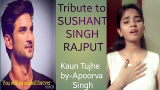 Tribute To SUSHANT SINGH RAJPUT ❤ || Kaun Tujhe cover by ~ Apoorva singh| palak muchhal | Ms dhoni