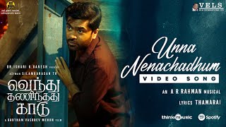 Unna Nenachadhum Video Song | VTK | HDR| Silambarasan TR | Gautham Vasudev Menon|@A. R. Rahman| Vels