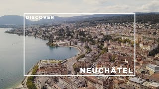 Discover Neuchâtel - A trip in Switzerland