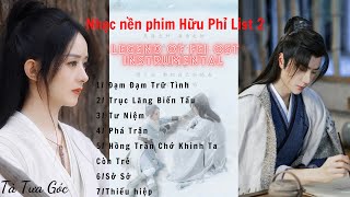 Nhạc nền không lời phim Hữu Phỉ List 2  ||Legend of Fei OST Instrumental list 2_ Tà Tưa Góc