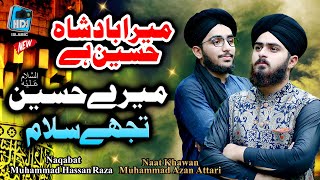 Mera Badshah Hussain || Mere Hussain Tujhy Salam by Muhammad Azan Attari & Muhammad Hassan Attari