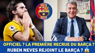 🚨 c'est officiel ? Ruben Neves rejoint le Barça ? est-ce un bon transfert pour le barca ?