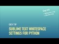 Sublime Text Whitespace Settings for Python Development