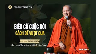 Cách Để Vượt Qua - Biến Cố Cuộc Đời - Mất Mát - Chia Lìa | Thầy Minh Niệm