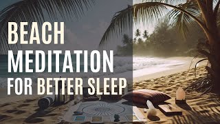 Guided Beach Meditation with Body Relaxation for Better Sleep