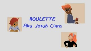 Roulette - Aku Jatuh Cinta (Official Lyric Video)