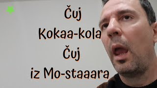 Čuj Kokaaakola - Čuj iz Mostaaara - Kako Mostarci Zapravo Kažu