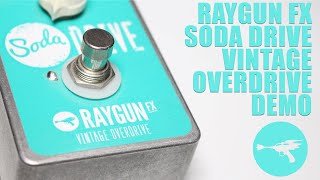 RAYGUN FX - Soda Drive Vintage Overdrive - Demo