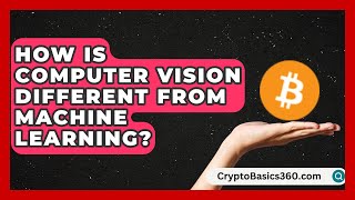 How Is Computer Vision Different From Machine Learning? | AI and Machine Learning Explained News