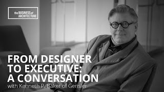 From Designer to Executive: A Conversation With Kenneth P. Baker of Gensler