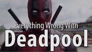 Everything Wrong With Deadpool In 16 Minutes Or Less