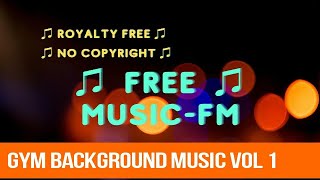 GYM BACKGROUND MUSIC Vol 1| ROYALTY FREE | NO COPYRIGHT | FREE MUSIC - FM