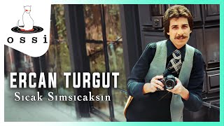 Ercan Turgut - Sıcak Sımsıcaksın