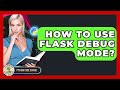 How To Use Flask Debug Mode? - Python Code School