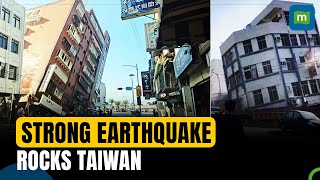 Taiwan Hit By Strongest Earthquake in 25 years, Buildings Damaged | World News