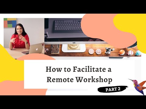 How to facilitate and involve people in a remote workshop