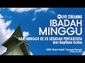 HARI MINGGU XII SESUDAH PENTAKOSTA & BAPTISAN KUDUS | GPIB BUKIT KASIH SUNGAI PENUH |11 AGUSTUS 2024