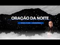 ORAÇÃO DA NOITE - 25.06.2024