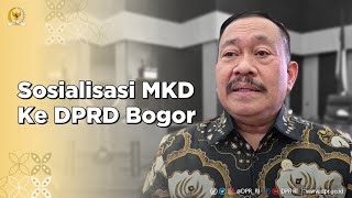 SOSIALISASI MKD DPR RI KE BOGOR, BAHAS TENTANG HAK IMUNITAS ANGGOTA DEWAN