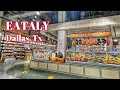 EATALY Walkthrough Tour Dallas, Texas - located at NorthPark Center Mall