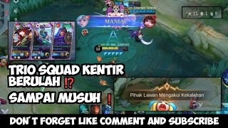 TRIO SQUAD KENTIR BERULAH ⁉️ SAMPAI MUSUH ❗| TRIO SQUAD | MLBB