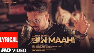 Bin Maahi (Lyrical): Madhur Sharma | Swapnil Tare | Nusrat Fateh Ali Khan | Bhushan Kumar