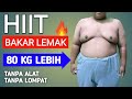 Membakar LEMAK berat badan 80 kg lebih | HIIT tanpa alat & tanpa loncat