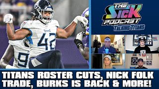 Titans Roster Cuts, Nick Folk Trade, Burks Is Back & More! - Titans Talk #42