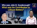 Who was John B. Goodenough? What was his Contribution to Lithium Battery? | In News | Drishti IAS